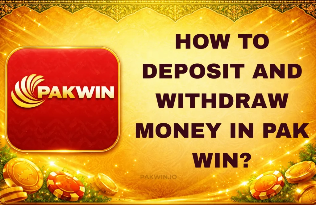 HOW TO DEPOSIT AND WITHDRAW MONEY IN PAK WIN?